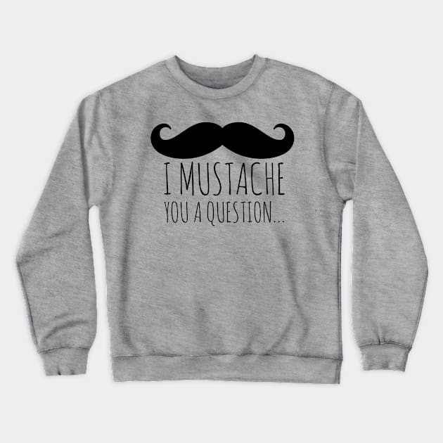 Mustache Crewneck Sweatshirt by JasonLloyd